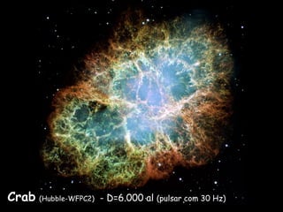 Crab (Hubble-WFPC2) - D=6.000 al (pulsar com 30 Hz)
 