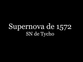 Supernova de 1572
SN de Tycho
 