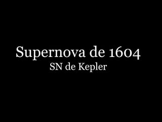 Supernova de 1604
SN de Kepler
 