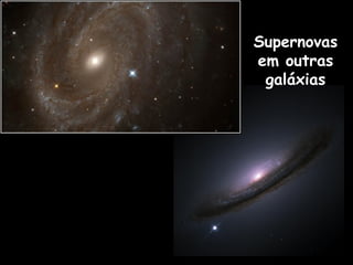 Supernovas
em outras
galáxias
 