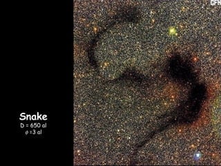 Snake
D = 650 al
φ =3 al
 