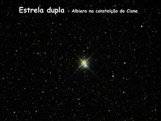 Estrela dupla – Albiero na constelção do Cisne
 