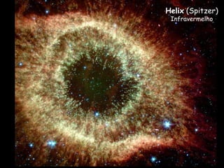 Helix (Spitzer)
Infravermelho
 