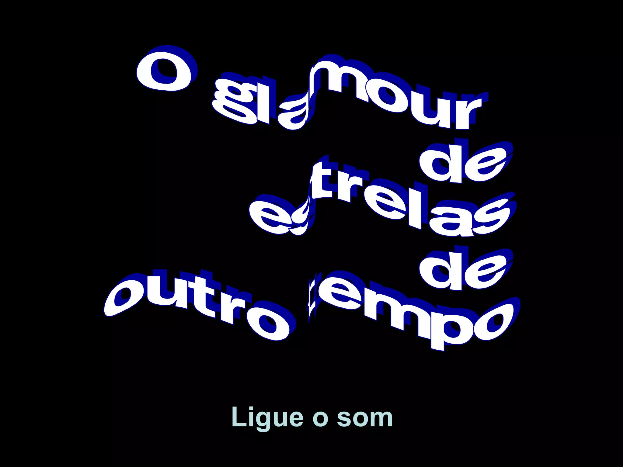 O glamour de estrelas de outro tempo Ligue o som
