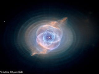Nebulosa Olho de Gato
 