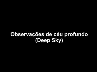 Observações de céu profundo (Deep Sky) 