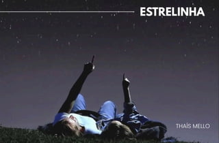 ESTRELINHA
THAÍS MELLO
 