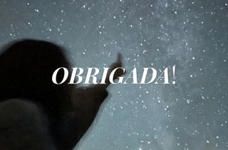 OBRIGADA!
OBRIGADA!
 
