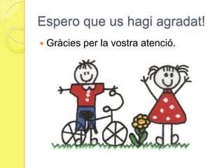 Espero que us hagi agradat!Gràcies per la vostra atenció.