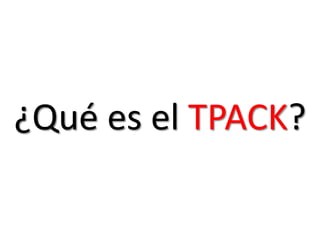 ¿Qué es el TPACK?

 