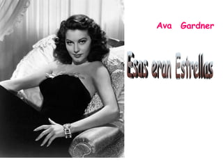 Gardner Ava Esas eran Estrellas 