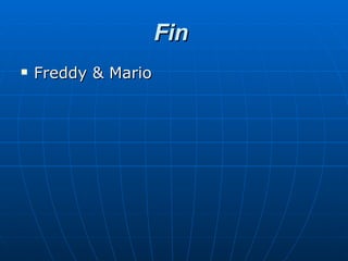 Fin  Freddy & Mario 