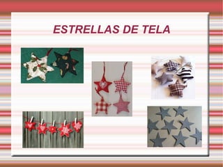 ESTRELLAS DE TELA 
 