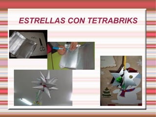 ESTRELLAS CON TETRABRIKS 
