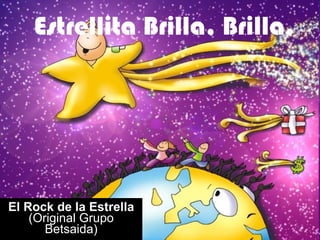 Estrellita Brilla, Brilla. El Rock de la Estrella (Original Grupo Betsaida) 