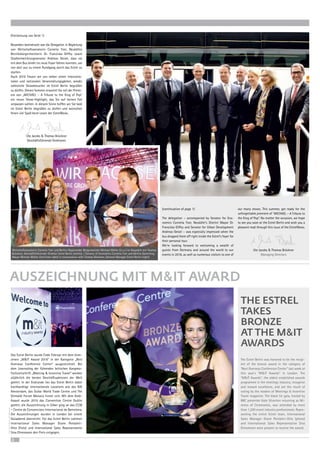 2
(Fortsetzung von Seite 1)
Besonders beeindruckt war die Delegation in Begleitung
von Wirtschaftssenatorin Cornelia Yzer, Neuköllns
Bezirksbürgermeisterin Dr. Franziska Giffey sowie
Stadtentwicklungssenator Andreas Geisel, dass sie
mit dem Bus direkt ins neue Foyer fahren konnten, um
von dort aus zu einem Rundgang durch das Estrel zu
starten.
Auch 2016 freuen wir uns neben vielen internatio­
nalen und nationalen Veranstaltungsgästen, wieder
zahlreiche Showbesucher im Estrel Berlin begrüßen
zu dürfen. Diesen Sommer erwartet Sie mit der Premi-
ere von „MICHAEL – A Tribute to the King of Pop“
ein neues Show-Highlight, das Sie auf keinen Fall
verpassen sollten. In diesem Sinne hoffen wir Sie bald
im Estrel Berlin begrüßen zu dürfen und wünschen
Ihnen viel Spaß beim Lesen der EstrelNews.
(continuation of page 1)
The delegation – accompanied by Senator for Eco­
nomics Cornelia Yzer, Neukölln‘s District Mayor ­­­Dr.
­Franziska Giffey and Senator for Urban Development
Andreas Geisel – was especially impressed when the
bus dropped them off right inside the Estrel‘s foyer for
their personal tour.
We‘re looking forward to welcoming a wealth of
guests from Germany and around the world to our
events in 2016, as well as numerous visitors to one of
our many shows. This summer, get ready for the
unforgettable premiere of ”MICHAEL – A Tribute to
the King of Pop“. No matter the occasion, we hope
to see you soon at the Estrel Berlin and wish you a
pleasant read through this issue of the EstrelNews.
Ute Jacobs  Thomas Brückner
Managing Directors
Ute Jacobs  Thomas Brückner
Geschäftsführende Direktoren
The Estrel Berlin was honored to be the recipi-
ent of the bronze award in the category of
”Best Overseas Conference Center“ last week at
this year‘s ”MIT Awards“ in London. The
”MIT Awards“, the oldest established awards
programme in the meetings industry, recognise
and reward excellence, and are the result of
voting by the readers of Meetings  Incentive
Travel magazine. The black tie gala, hosted by
BBC presenter Kate Silverton returning as Mi-
stress of Ceremonies, was attended by more
than 1,200 event industry professionals. Repre-
senting the entire Estrel team, International
Sales Manager Diane Pentaleri-Otto (photo)
and International Sales Representative Sina
Ehresmann were present to receive the award.
Das Estrel Berlin wurde Ende Februar mit dem bron-
zenen „MIT Award 2016“ in der Kategorie „Best
Overseas Conference Center“ ausgezeichnet. Bei
dem Leservoting der führenden britischen Kongress-
Fachzeitschrift „Meeting  Incentive Travel“ werden
alljährlich die besten Geschäftsadressen der Welt
geehrt. In der Endrunde lies das Estrel Berlin dabei
hochkarätige internationale Locations wie das RAI
Amsterdam, das Dubai World Trade Centre und The
Grimaldi Forum Monaco hinter sich. Mit dem Gold-
Award wurde 2016 das Convention Centre ­Dublin
geehrt; die Auszeichnung in Silber ging an das CCIB
– Centre de Convencions Internacional de Barcelona.
Die Auszeichnungen wurden in London bei einem
Galaabend überreicht: Für das Estrel ­Berlin nahmen
International Sales Manager Diane Pentaleri-­­
­­­Otto (Foto) und International Sales Representative
Sina Ehresmann den Preis entgegen.
THE ESTREL
TAKES
BRONZE
AT THE MIT
AWARDS
AUSZEICHNUNG MIT MIT AWARD
Wirtschaftssenatorin Cornelia Yzer und Berlins Regierender Bürgermeister Michael Müller (2.v.r.) im Gespräch mit Thomas
Brückner, Geschäftsführender Direktor Estrel Berlin (rechts). / Senator of Economics Cornelia Yzer and Berlins Governing
Mayor Michael Müller (2nd from right) in conversation with Thomas Brückner, General Manager Estrel Berlin (right)
Fotos:EstrelBerlin,mitMagazine
 