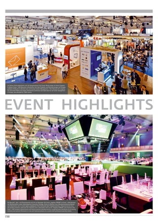 Im Februar 2016 präsentierte sich die Kongressmesse Call Center World wieder im Estrel Congress
 Messe Center. 7.800 Besucher informierten sich über Produkte und Dienstleistungen auf Europas
größtem Treffpunkt im Bereich Call und Contact Center Management. / This February the congress
fair Call Center World, the largest international conference and trade show for call center management
in Europe, was attended by 7,800 visitors.
4
Fotos:SvenHobbiesiefken
EVENT HIGHLIGHTS
Die Baustoff-, Holz- und Fliesenbranche traf sich im November 2015 beim „hagebau FORUM“ im Estrel. 1.500 Vertreter
von Gesellschaftern sowie Industriepartner besuchten Vorträge, ehrten im Rahmen einer Abendveranstaltung Händler
und informierten sich in einem eigens aufgebauten Profi-Fachmarkt über Produktneuheiten. / Representatives from
the building material, wood and tile industries met in November 2015 at the “hagebau FORUM“, also hosted at the
Estrel. 1,500 company representatives and industry partners attended lectures, recognised select distributors at an evening
ceremony and sourced information on new and improved products at a custom-built professional specialty market.
 