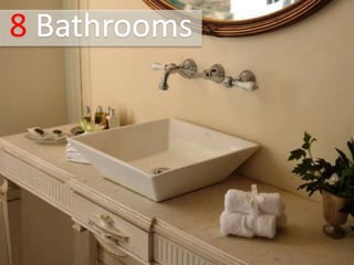 8 Bathrooms

 