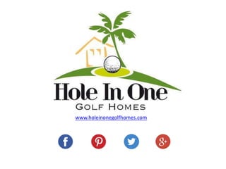 www.holeinonegolfhomes.com

 