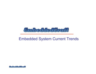 Embedded System Current Trends
 