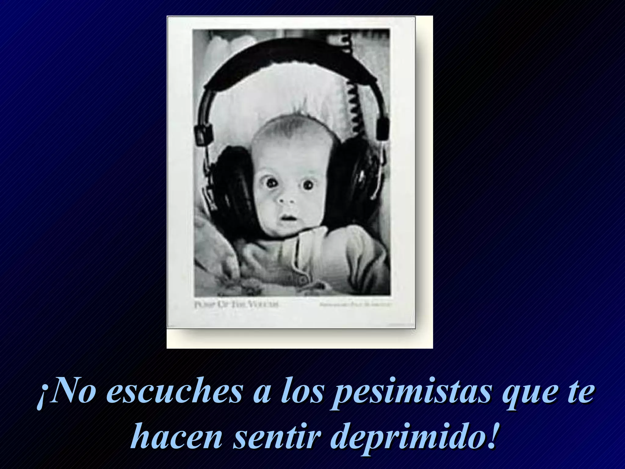 ¡No escuches a los pesimistas que te hacen sentir deprimido!