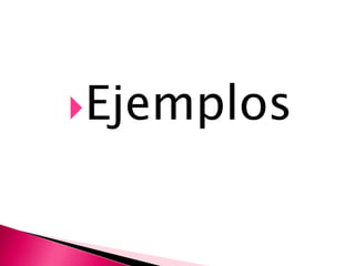 Ejemplos
 