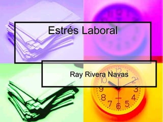 Estr é s Laboral Ray Rivera Navas 
