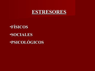 ESTRESORES FÍSICOS SOCIALES PSICOLÓGICOS 