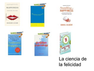 La ciencia de
la felicidad
 