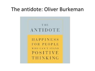 The antidote: Oliver Burkeman
 