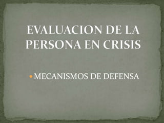  MECANISMOS DE DEFENSA
 
