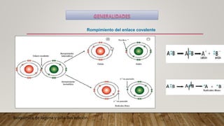 Bioquímica de laguna y piña 8va edición
Rompimiento del enlace covalente
 