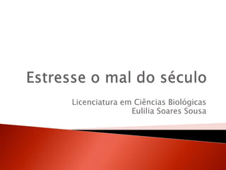 Licenciatura em Ciências Biológicas 
Eulilia Soares Sousa 
 