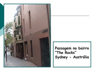 Passagem no bairro “ The Rocks” Sydney - Austrália 