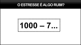 OESTRESSEÉALGORUIM?
1000 – 7...
 