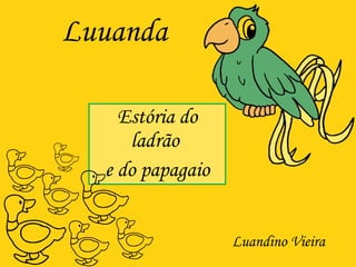 Luuanda Estória do ladrão  e do papagaio Luandino Vieira 