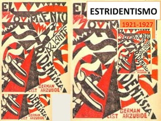 ESTRIDENTISMO
1921-19271921-1927
 