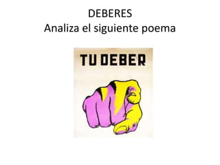 DEBERES
Analiza el siguiente poema
 