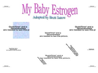 My Baby Estrogen Adopted by Brett Sutow 