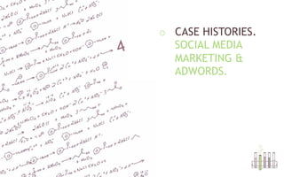 o  CASE HISTORIES.
SOCIAL MEDIA
MARKETING &
ADWORDS.
 