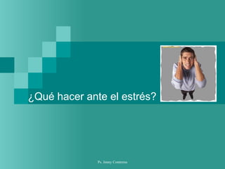 ¿Qué hacer ante el estrés? 