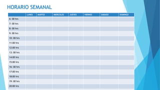 HORARIO SEMANAL
LUNES MARTES MIERCOLES JUEVES VIERNES SABADO DOMINGO
6: 00 hrs
7: 00 hrs
8: 00 hrs
9: 00 hrs
10: 00 hrs
11:00 hrs
12:00 hrs
13: 00 hrs
14:00 hrs
15:00 hrs
16: 00 hrs
17:00 hrs
18:00 hrs
19: 00 hrs
20:00 hrs
 