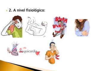  2. A nivel fisiológico:
 
