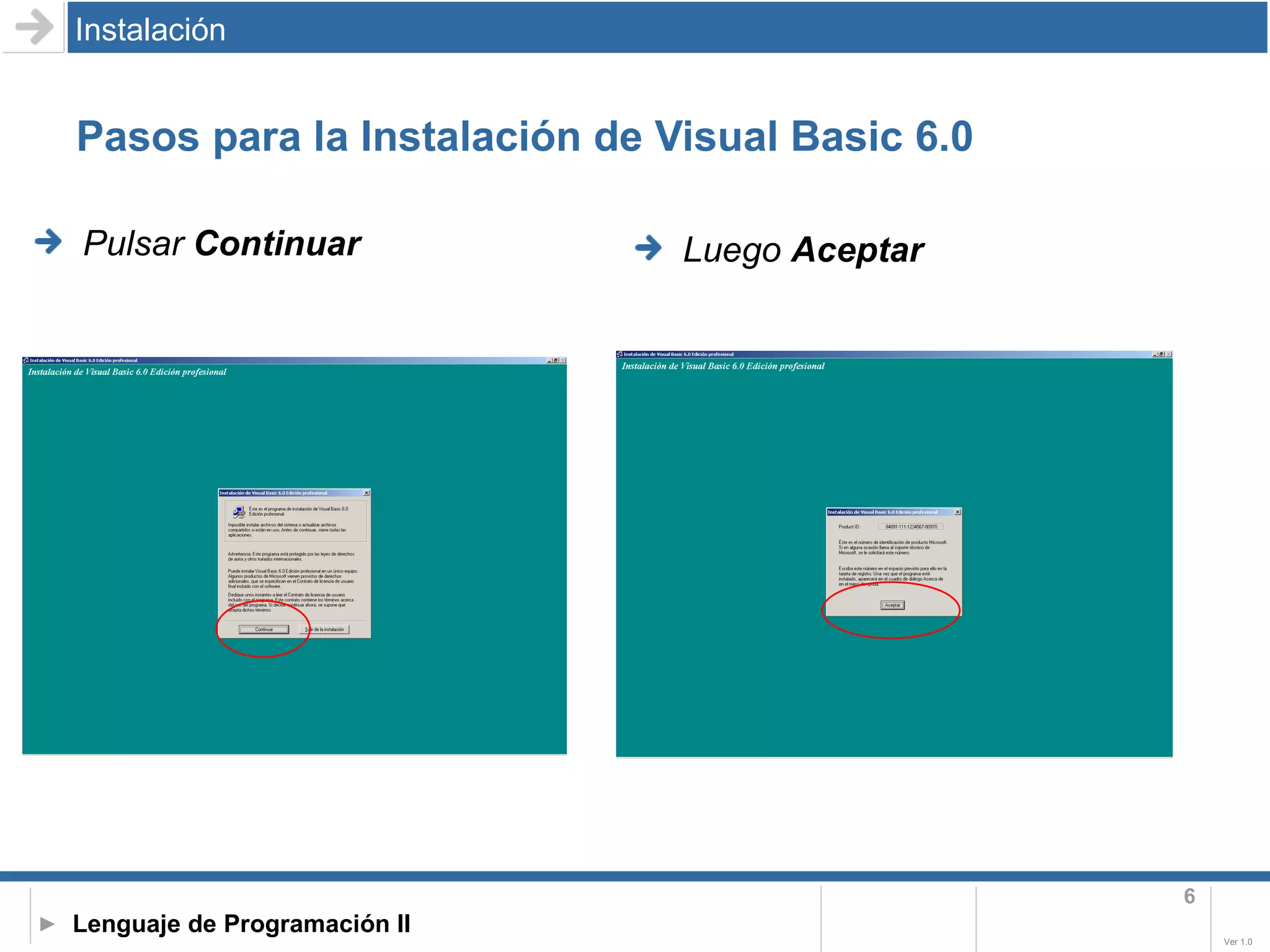 Pasos para la Instalación de Visual Basic 6.0 Instalación Pulsar  Continuar Luego  Aceptar 