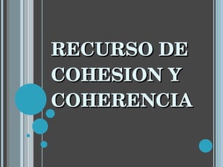 RECURSO DE COHESION Y COHERENCIA 