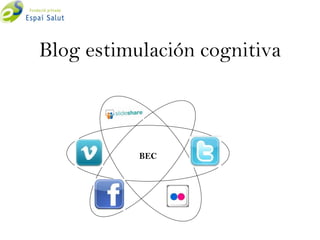 Blog estimulación cognitiva



           BEC
 