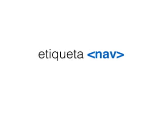 etiqueta <nav>
 