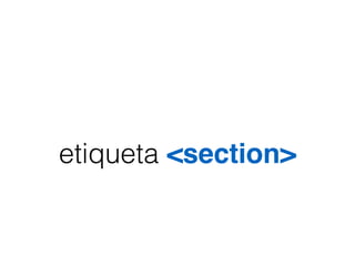 etiqueta <section>
 