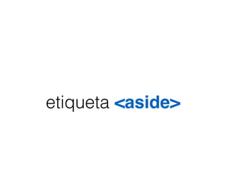 etiqueta <aside>
 