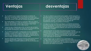 Ventajas desventajas
 Es un sistema que constructivamente es rápido de
ejecutar, ya que se utilizan encofrados de acero con
forma de “U Invertida” que dispuestos en el sitio permiten
vaciar los muros y las losas de manera simultánea.
 Se puede llegar a construir un nivel de 1200 m2 cada 3
días, es decir tiene un alto rendimiento. Comparado a un
sistema aporticado tradicional, el sistema Tipo Túnel
puede costar entre un 25 a 30% menos.
 Además de su rápida ejecución, el hecho de ya tener
muros permite un ahorro en costos en la construcción de
las paredes de bloques y el friso de las mismas.
 Es un sistema que bien configurado es poco propenso al
colapso, ya que ofrece gran resistencia a los esfuerzos
laterales. Como es un sistema muy rígido, donde casi no
se producen desplazamientos laterales, los elementos no
estructurales no sufren daños considerables.
 Termina siendo una estructura mucho más liviana que el
sistema aporticado, y gracias a su rigidez lateral se
pueden llegar a construir edificios de más de 30 pisos de
altura
 Por ser un sistema que posee gran rigidez, estará expuesto a
grandes esfuerzos sísmicos, los cuales tienen que ser disipados
por las fundaciones, esto significa que debe estar sustentado
por un suelo con gran capacidad portante. Por poseer losas
de delgado espesor, la longitud de los ramales de
instalaciones de aguas servidas es limitada.
 En algunos casos se tiene que llegar a aumentar el espesor
de la losa donde van ubicados los baños para poder cumplir
con las pendientes. Ya que los muros son continuos dificulta l a
distribución de los espacios internos, por que su uso es limitado
a viviendas y hoteles.
 Generalmente se requiere en la planta baja mayores
espacios libres, ya sea para estacionamientos o en el caso de
un hotel para el lobby. Como no se puede aumentar el
espesor de la losa, debido al encofrado, se tiene que
implementar el uso de losas post-tensadas, pero esta técnica
no es aplicada en Venezuela.
 Puede llegar a ser un sistema muy vulnerable si la
configuración estructural no posee líneas de resistencias en las
dos direcciones ortogonales. Por lo cual es muy importante
que exista una interacción entre Arquitecto-Ingeniero al
momento de realizar el proyecto.
 